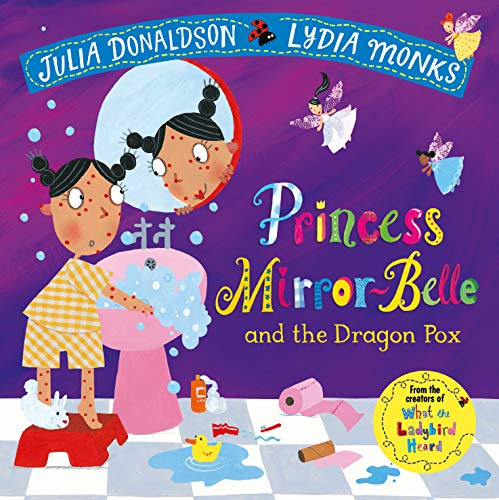 Princess Mirror-Belle and the Dragon Pox: A magical rhyming story from the creators of What the Ladybird Heard