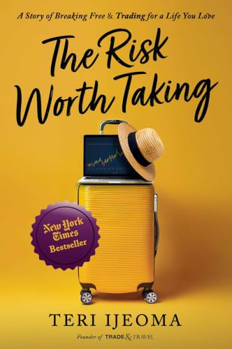 The Risk Worth Taking: A Story of Breaking Free and TRADING for a Life You Love