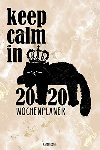 Katzenkönig Keep Calm in 2020 Wochenplaner: Katzenkalender 2020 Wochenkalender Terminplaner mit Mondkalender und lustiger Katze in königlichem Marble rosé