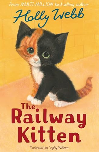 The Railway Kitten: 55 (Holly Webb Animal Stories, 55)