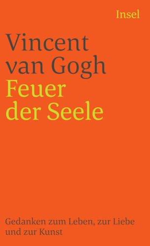 Feuer der Seele: Gedanken zum Leben, zur Liebe und zur Kunst (insel taschenbuch)
