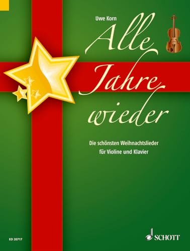 Alle Jahre wieder: Die schönsten Weihnachtslieder. Violine und Klavier.