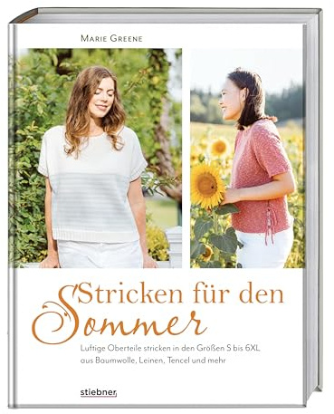 Stricken für den Sommer: Luftige Oberteile in den Größen S bis 6XL aus Baumwolle, Leinen, Tencel und mehr. Strickbuch mit Strickanleitungen fürs Sommer Top stricken, T-Shirts und leichte Strickjacken.