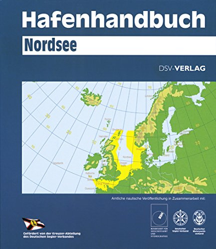 Hafenhandbuch Nordsee: Amtliche nautische Veröffentlichung in Zusammenarbeit mit dem Bundesamt für Seeschifffahrt und Hydrographie, dem Deutschen Segler-Verband und dem Deutschen Motoryachtverband