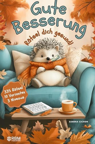 Gute Besserung – Rätsel dich gesund: Perfektes Genesungsgeschenk zur Aufmunterung und Beschäftigung im Krankenhaus, auf Kur oder Reha! 335 Rätsel – 10 Varianten – 3 Niveaus (Gute Besserung Geschenk)