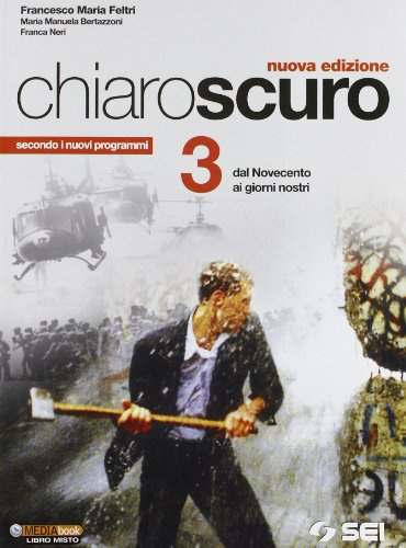 Chiaroscuro. Per le Scuole superiori. Dal Novecento ai giorni nostri (Vol. 3)
