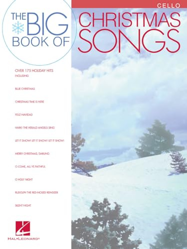 The Big Book of Christmas Songs - Cello | Holiday Sheet Music Songbook for Students and Beginners | 175 Easy Cello Solos for Practice and Performance | Christmas Cello Music Book
