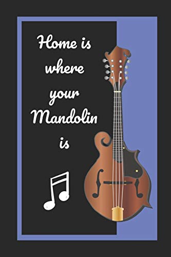 Home Is Where Your Mandolin Is: Themed Novelty Lined Notebook / Journal To Write In Perfect Gift Item (6 x 9 inches)