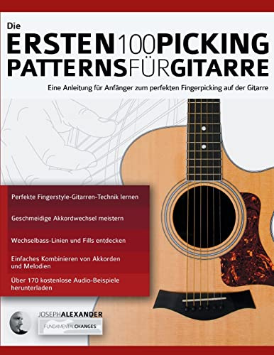 Die Ersten 100 Picking-Patterns für Gitarre: Eine Anleitung für Anfänger zum perfekten Fingerpicking auf der Gitarre