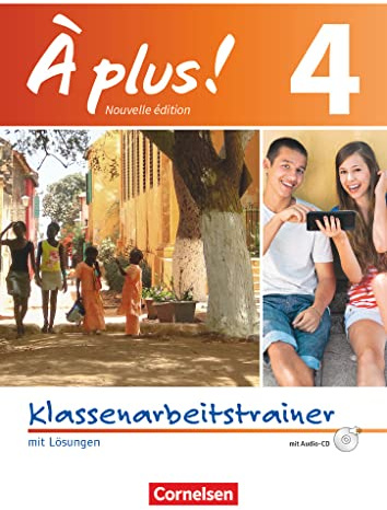 À plus ! - Französisch als 1. und 2. Fremdsprache - Ausgabe ab 2012 - Band 4: Klassenarbeitstrainer mit Audio-CD - Mit Lösungen als Download