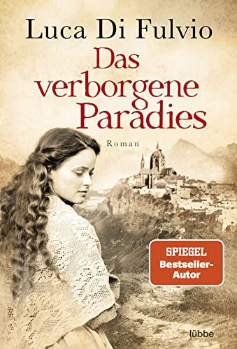 Das verborgene Paradies: Roman. Eine atemraubend emotionale Schicksalsgeschichte - der SPIEGEL-Bestseller jetzt als Taschenbuch