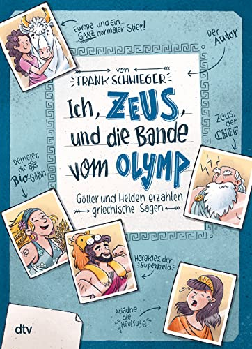 Ich, Zeus, und die Bande vom Olymp – Götter und Helden erzählen griechische Sagen: Geschichte witzig und originell erzählt ab 10 (Geschichte(n) im Freundschaftsbuch-Serie, Band 1)