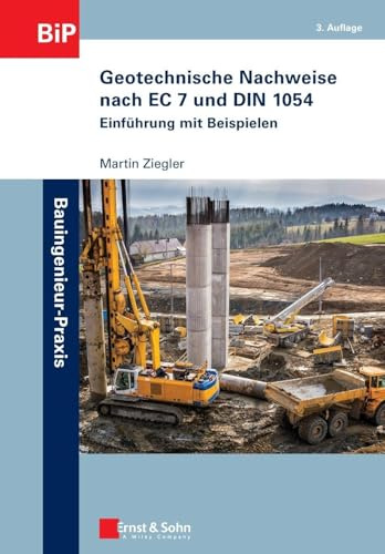 Geotechnische Nachweise nach EC 7 und DIN 1054: Einführung in Beispielen: Einführung mit Beispielen (Bauingenieur-Praxis)