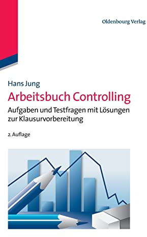 Arbeitsbuch Controlling: Aufgaben und Testfragen mit Lösungen zur Klausurvorbereitung
