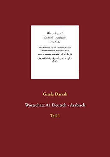 Wortschatz A1 Deutsch - Arabisch: Teil 1 (Wortschatztraining A1 Deutsch-Arabisch)