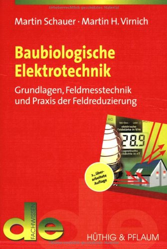 Baubiologische Elektrotechnik: Grundlagen, Feldmesstechnik und Praxis der Feldreduzierung (de-Fachwissen)