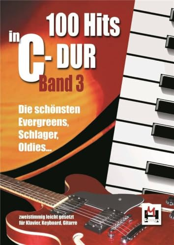 100 Hits in C-Dur Band 3 | Leichte Klavier Gesang Gitarre Noten für Anfänger Alleinunterhalter | Schlager Oldies Evergreens mit Text Akkorde Melodien ... leicht gesetzt für Keyboard, Klavier, Gitarre