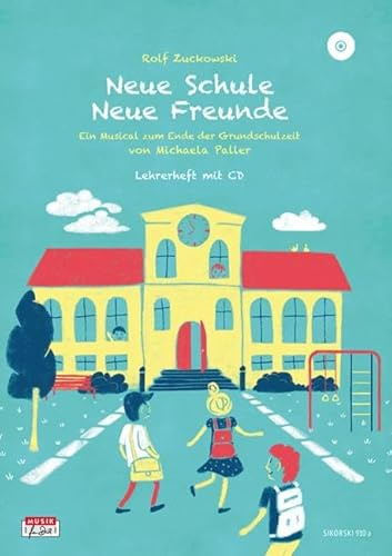 Neue Schule - Neue Freunde, Lehrerheft (+ CD): Ein Musical zum Ende der Grundschulzeit mit Liedern von Rolf Zuckowski. Lehrerheft + CD mit ... Ende der Grundschulzeit, Lehrerheft mit CD
