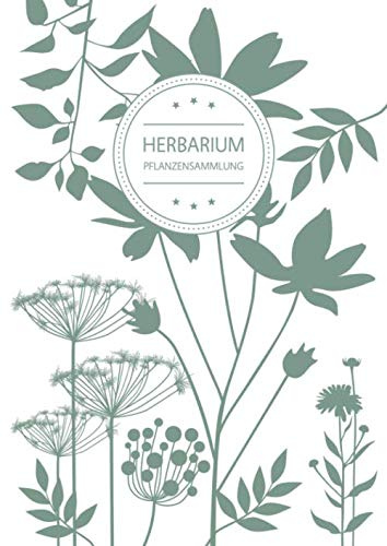 Herbarium Pflanzensammlung: Herbarium Leer A4 - Pflanzen Sammeln, Bestimmen, Aufbewahren - 110 Seiten Papier Weiß - Pflanzenbestimmung - Motiv: Blumen Blüten Muster Natur Grün