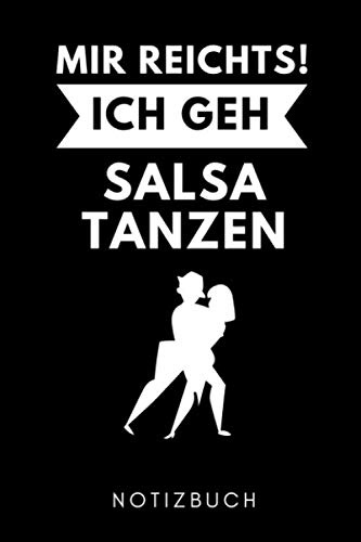 MIR REICHTS! ICH GEH SALSA TANZEN NOTIZBUCH: A5 KALENDER 2020 Geschenk für Salsa Tänzer | Tanzen Buch | Geschenk | Tanzbuch | für Anfänger Profi | Witziger Spruch für Hobbytänzer | Mädchen
