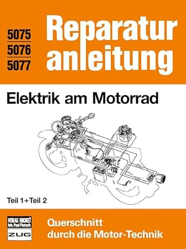 Elektrik am Motorrad Teil 1 und Teil 2: Reprint der 4. Auflage 1986 (Reparaturanleitungen)