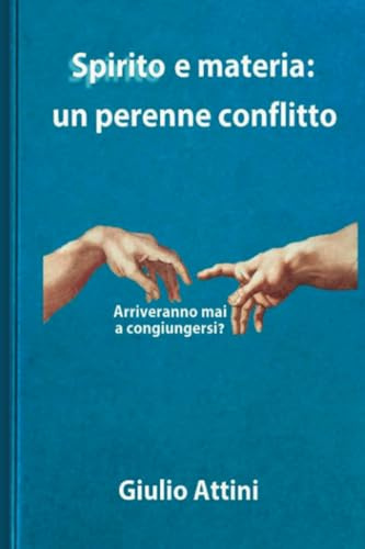 Spirito e materia: un perenne conflitto
