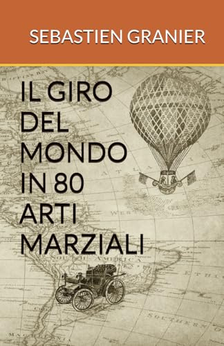 IL GIRO DEL MONDO IN 80 ARTI MARZIALI