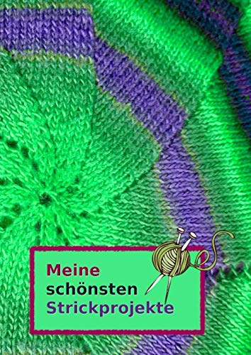 Meine schönsten Strickprojekte: Notizbuch Stricken - DIN A4 - Mit vielen Details - Für Aufzeichnungen und Strickmuster