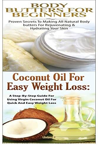 Body Butters For Beginners & Coconut Oil for Easy Weight Loss (Essential Oils Box Set, Band 42)