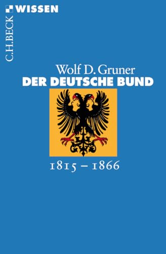 Der Deutsche Bund: 1815-1866 (C.H.BECK Wissen)