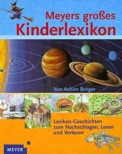 Meyers grosses Kinderlexikon: Lexikongeschichten zum Nachschlagen, Lesen und Vorlesen. Für Kinder ab 5 Jahren