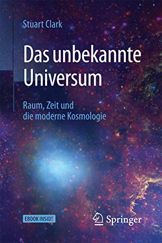 Das unbekannte Universum: Raum, Zeit und die moderne Kosmologie