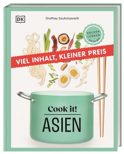 Cook it! Asien: Kochen lernen Bild für Bild. Kochschule mit Step-by-Step-Bildern. Grundlagen, Techniken, 60 leckere Rezepte