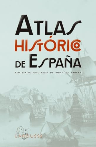 Atlas Histórico de España (LAROUSSE - Atlas)
