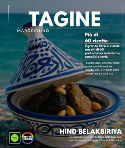Tajine marocchino Il grande libro di ricette con più di 60 autentiche prelibatezze, semplici e varie, carni, pollame, pesce e una speciale sezione ... sperimenta l'arte della cucina lenta a casa