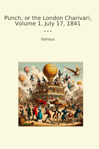 Punch, or the London Charivari, Volume 1, July 17, 1841 (Classic Books)