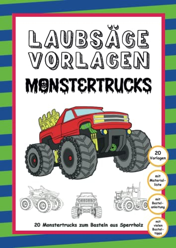 Laubsägevorlagen - Monstertrucks: 20 Monstertrucks zum Basteln aus Sperrholz | 20 einfache Vorlagen warten darauf mit Laubsäge, Acrylfarbe und Co. nachgebastelt zu werden | Ideal als Geschenk & Beschäftigung für Jungs