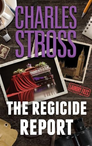 The Regicide Report (Laundry Files Book 14)