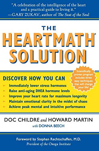 The HeartMath Solution: The Institute of Heartmath's Revolutionary Program for Engaging the Power of the Heart's Intelligence