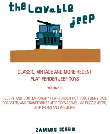 THE LOVABLE JEEP - CLASSIC, VINTAGE AND MORE RECENT FLAT-FENDER JEEP TOYS: RECENT AND CONTEMPORARY FLAT-FENDER JEEP HOT RODS, FUNNY CARS, DRAGSTER AND ... AS PUZZLE JEEPS, JEEP PRIZES AND PREMIUMS