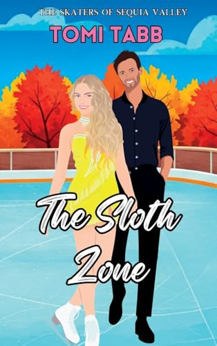 The Sloth Zone: A Sweet Romance (The Skaters of Sequoia Valley)