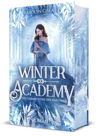 Winter Academy. Das Vermächtnis der Eisblumen: Limitierte Farbschnitt-Ausgabe