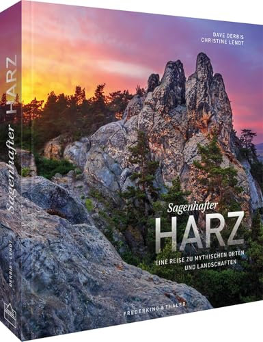 Bildband Harz – Sagenhafter Harz: Eine Reise zu mythischen Orten und Landschaften. Mit Zitaten aus Volksmärchen & Erzählungen