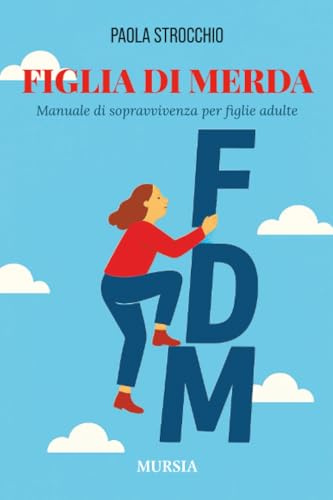 Figlia di Merda: Manuale di sopravvivenza per figlie adulte