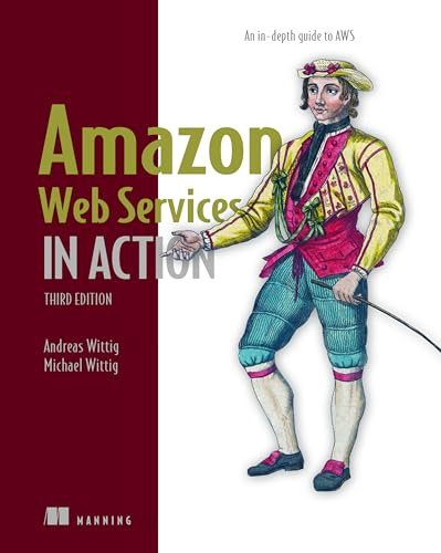 Amazon Web Services in Action, Third Edition: An in-depth guide to AWS