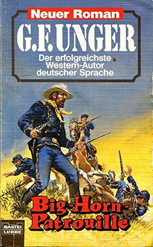 Big-Horn-Patrouille (G. F. Unger Neu. Bastei Lübbe Taschenbücher)