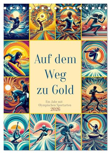 Auf dem Weg zu Gold - Ein Jahr mit Olympischen Sportarten (Tischkalender 2026 DIN A5 hoch), CALVENDO Monatskalender: verschiedene Olympische Sportarten mit Sportlern in Aktion (CALVENDO Sport)