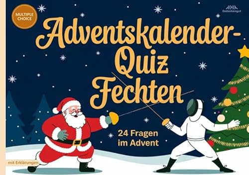 Adventskalender-Quiz Fechten: 24 Fakten im Advent - Quizfragen mit Lösungen und Erklärungen für Fechter