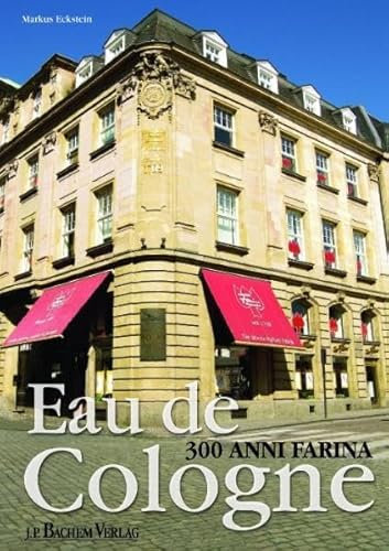 Eau de Cologne. 300 anni Farina
