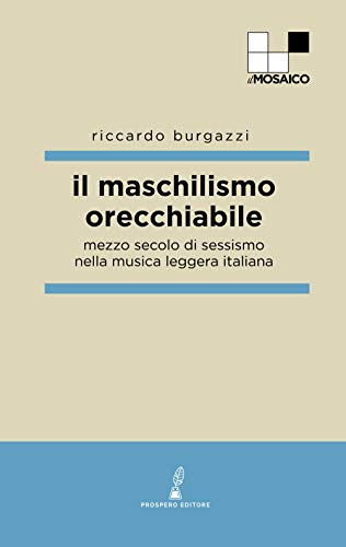Il maschilismo orecchiabile: Mezzo secolo di sessismo nella musica leggera italiana